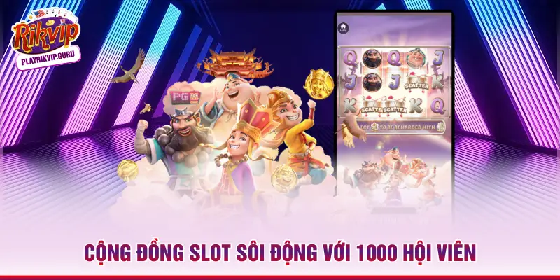Jili Slots RIKVIP - Nhà Phát Hành Nổ Hũ Quốc Tế Số 1 Cộng đồng slot sôi động với 1000 hội viên