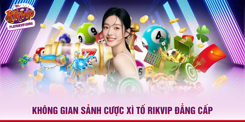 Xì Tố Rikvip – Đấu Trường Thượng Lưu Và Cơ Hội Bứt Phá 2026 Không gian sảnh cược Xì Tố Rikvip đẳng cấp
