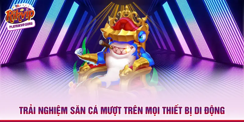 Bắn Cá H5 – Săn Thưởng Đa Nền Tảng Giới Ngư Thủ 2026 Trải nghiệm săn cá mượt trên mọi thiết bị di động